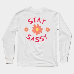 Stay Sassy! Long Sleeve T-Shirt